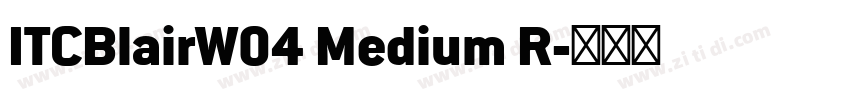 ITCBlairW04 Medium R字体转换